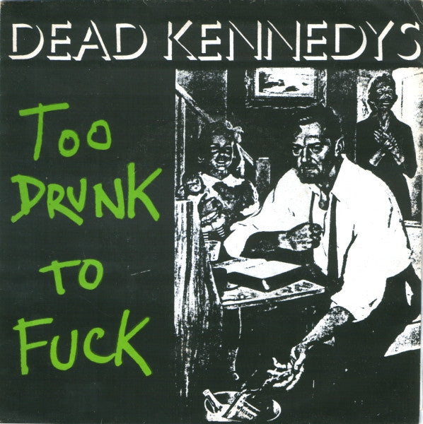 Dead Kennedys - Too Drunk To Fuck (Vinyl 7”) (VG)